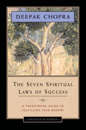 The Seven Spiritual Laws of Success: A Pocketbook Guide to fulfilling your Dreams
